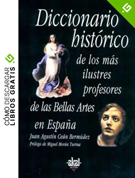 Diccionario hist&oacute;rico de los m&aacute;s ilustres profesores de las Bellas Artes en Espa&ntilde;a: 17 (Fuentes de arte)