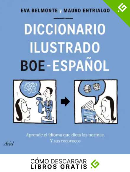 Diccionario ilustrado BOE-espa&ntilde;ol: Aprende el idioma que dicta las normas y sus recovecos (Ariel)