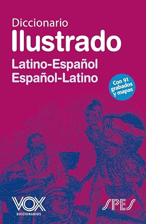Diccionario Ilustrado Lat&iacute;n. Latino-Espa&ntilde;ol/ Espa&ntilde;ol-Latino (VOX - Lenguas cl&aacute;sicas)