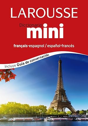 Diccionario Mini espa&ntilde;ol-franc&eacute;s / fran&ccedil;ais-espagnol (LAROUSSE - Lengua Francesa - Diccionarios Generales)
