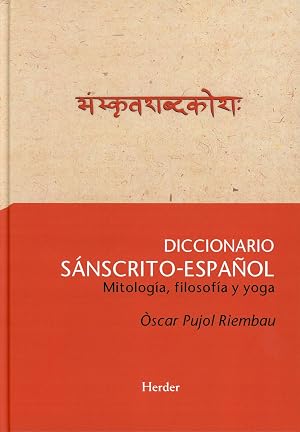 Diccionario s&aacute;nscrito-espa&ntilde;ol: Mitolog&iacute;a, filosof&iacute;a y yoga