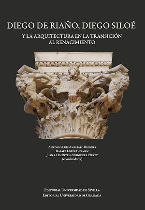 Diego de Ria&ntilde;o, Diego Siloe y la arquitectura en la transicion al renacimiento (Arquitectura, Urbanismo y Restauraci&oacute;n)