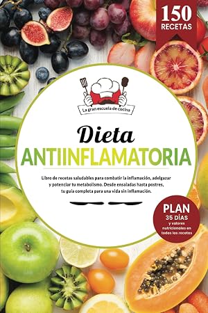 DIETA ANTIINFLAMATORIA | Libro de recetas saludables para combatir la inflamaci&oacute;n, adelgazar y potenciar tu metabolismo. Desde ensaladas hasta ... Plan dieta 35 d&iacute;as y valores nutricionales.