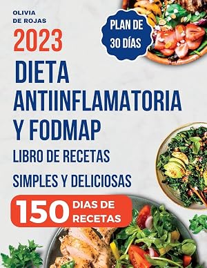 Dieta Antiinflamatoria: Libro de recetas simples y deliciosas para liberarte de los s&iacute;ntomas de inflamaci&oacute;n, fortalecer el sistema inmunol&oacute;gico y desintoxicar tu cuerpo - Plan de comidas incluido