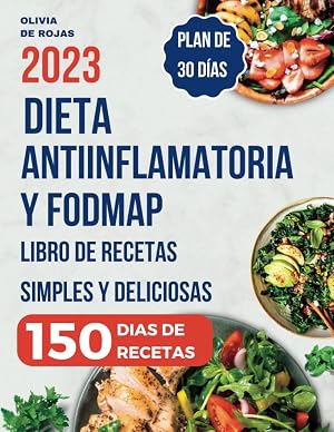 DIETA ANTIINFLAMATORIA: Libro de recetas simples y deliciosas para liberarte de los s&iacute;ntomas de inflamaci&oacute;n, fortalecer el sistema inmunol&oacute;gico y desintoxicar tu cuerpo - Plan de comidas incluido