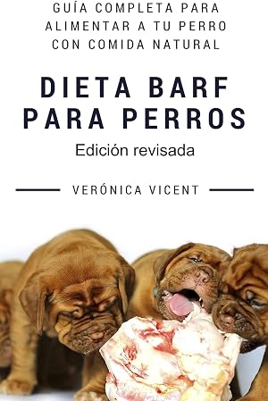 Dieta BARF para perros: Gu&iacute;a completa para alimentar a tu perro con comida natural