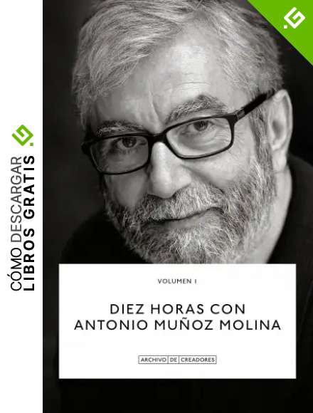 Diez Horas Con Antonio Mu&ntilde;oz Molina (Archivo de Creadores)