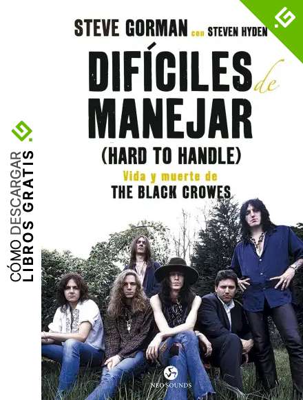 Dif&iacute;ciles de manejar (Hard to Handle). Vida y muerte de The Black Crowes (Neo-Sounds)