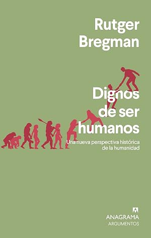 Dignos de ser humanos: Una nueva perspectiva hist&oacute;rica de la humanidad: 562 (Argumentos)