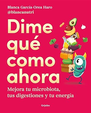 Dime qu&eacute; como ahora: Mejora tu microbiota, tus digestiones y tu energ&iacute;a (Cocina saludable)