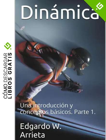 Din&aacute;mica: Una introducci&oacute;n y conceptos b&aacute;sicos. Parte 1.