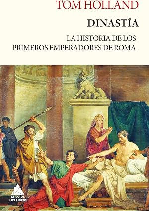 Dinast&iacute;a: La historia de los primeros emperadores de Roma: 10 (&Aacute;tico Tempus)