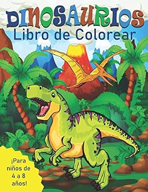 Dinosaurios Libro de Colorear para Ni&ntilde;os de 4 a 8 A&ntilde;os