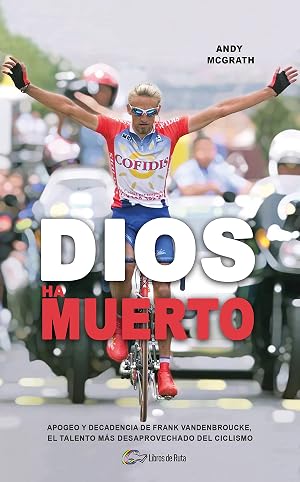 Dios ha muerto: Apogeo y decadencia de Frank Vandenbroucke, el talento m&aacute;s desaprovechado del ciclismo