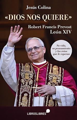 DIOS NOS QUIERE: Robert Francis Prevost Le&oacute;n XIV