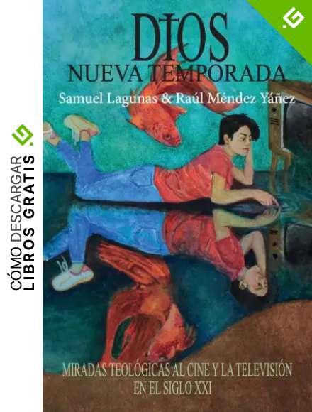 Dios, nueva temporada: Miradas teol&oacute;gicas al cine y la televisi&oacute;n en el Siglo XXI