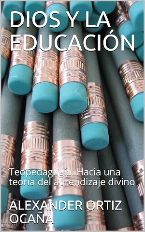 DIOS Y LA EDUCACI&Oacute;N: Teopedagog&iacute;a. Hacia una teor&iacute;a del aprendizaje divino