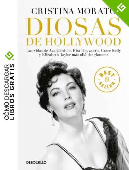 Diosas de Hollywood: Las vidas de Ava Gardner, Grace Kelly, Rita Hayworth y Elizabeth Taylor m&aacute;s all&aacute; del glamour (Best Seller)
