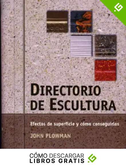 Directorio de escultura: Efectos de superficie y c&oacute;mo conseguirlos