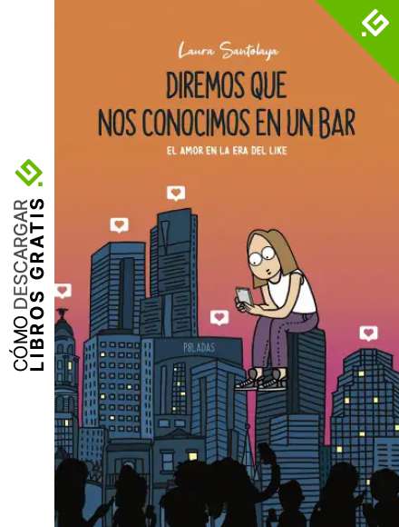 Diremos que nos conocimos en un bar: El amor en la era del like (Ilustraci&oacute;n)
