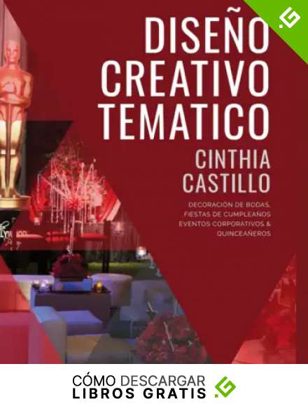 Dise&ntilde;o Creativo Tem&aacute;tico "Decoraci&oacute;n de Bodas, Fiestas de Cumplea&ntilde;os, Eventos Corporativos y Quincea&ntilde;eros": Transforma Espacios y Descubre los Secretos de la Ambientaci&oacute;n con Ideas Creativas