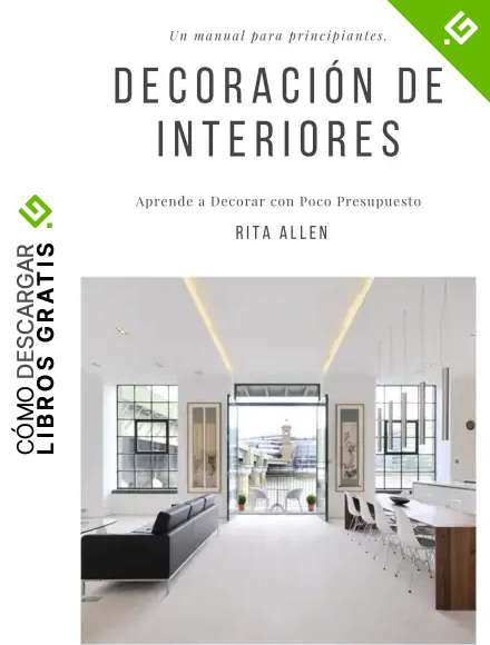 Dise&ntilde;o de interiores. Un manual para principiantes: Aprende a Decorar con Poco Presupuesto (Spanish Edition)