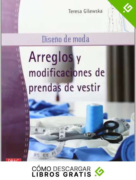 Dise&ntilde;o De Moda. Arreglos Y Modificaciones De Prendas De Vestir (Costura (drac))