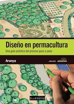 Dise&ntilde;o en permacultura: Una gu&iacute;a pr&aacute;ctica del proceso, paso a paso