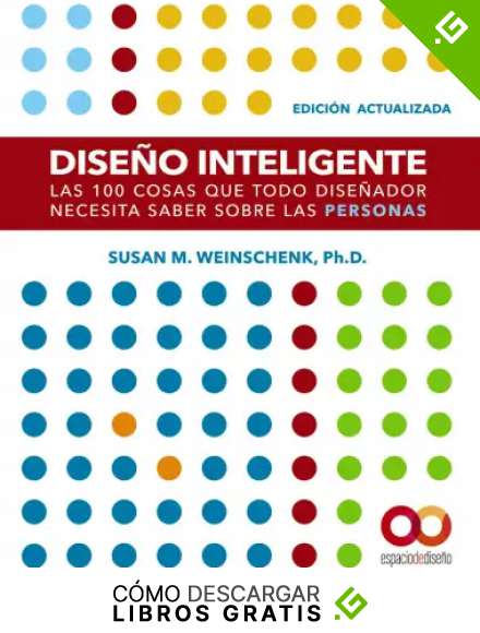 Dise&ntilde;o Inteligente. Edici&oacute;n actualizada. Las 100 cosas que todo dise&ntilde;ador necesita saber sobre las personas