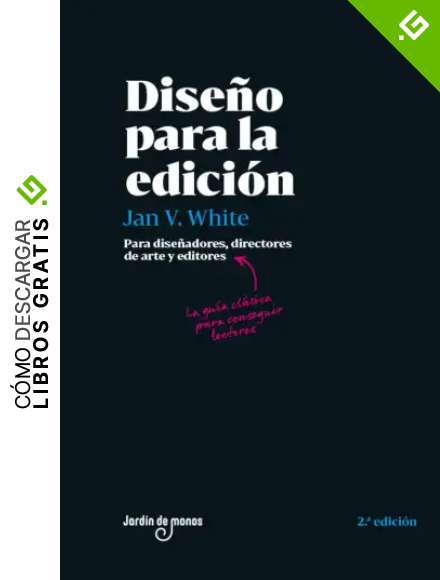 Dise&ntilde;o para la edici&oacute;n: Para dise&ntilde;adores, directores de arte y editores. La gu&iacute;a cl&aacute;sica para conseguir lectores.