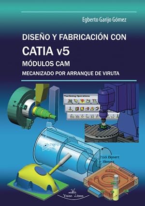 Dise&ntilde;o y fabricaci&oacute;n con Catia v5