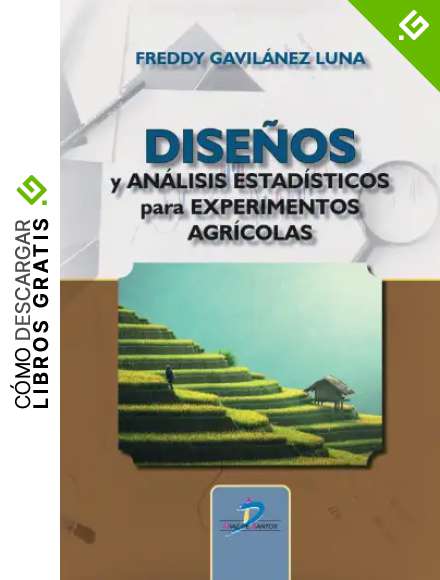 Dise&ntilde;os y an&aacute;lisis estad&iacute;sticos para experimentos agr&iacute;colas