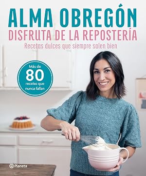 Disfruta de la reposter&iacute;a: Recetas dulces que siempre salen bien (No Ficci&oacute;n)