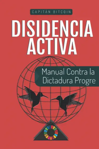Disidencia Activa: Manual Contra la Dictadura Progre