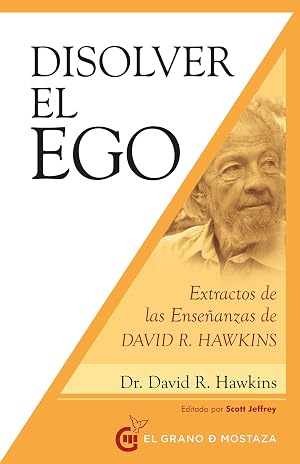 Disolver el ego : Extractos de las ense&ntilde;anzas de David R. Hawkins