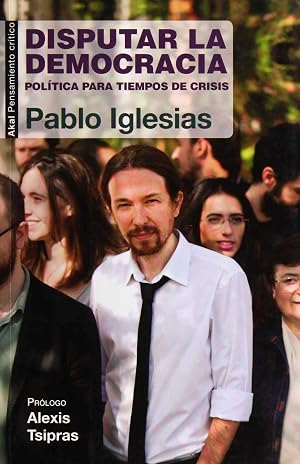 Disputar la Democracia: Pol&iacute;tica para tiempos de crisis: 29 (Pensamiento cr&iacute;tico)
