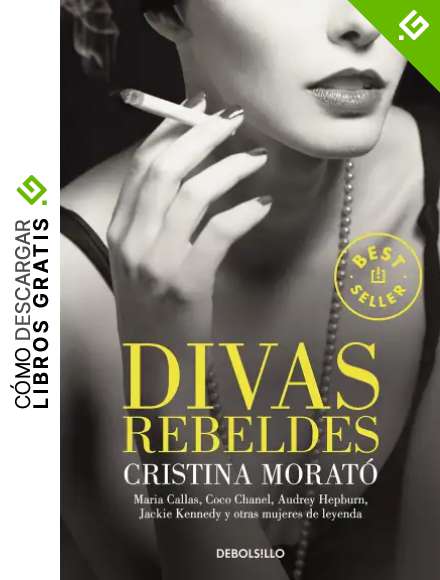 Divas rebeldes: Mar&iacute;a Callas, Coco Chanel, Audrey Hepburn, Jackie Kennedy y otras mujeres (Best Seller)