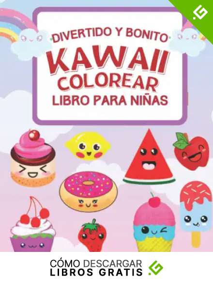 Divertido Y Bonito Kawaii Colorear Libro Para Ni&ntilde;as: Aventuras Relajantes De Alivio Del Estr&eacute;s Con Las P&aacute;ginas Para Colorear De Kawaii Para Todas Las Edades