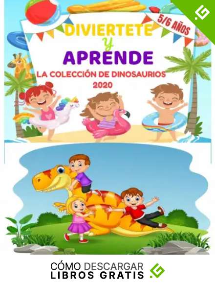 DIVIERTETE Y APRENDE | LA COLECCI&Oacute;N DE DINOSAURIOS 2020 5/6 A&Ntilde;OS: Libro de vacaciones 2020 | c&aacute;lculos f&aacute;ciles | primeras letras | aprender a contar hasta 100 y colorear | aprender a escribir letras