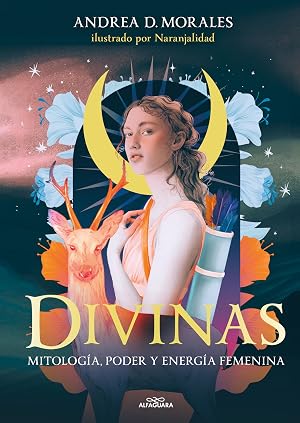 Divinas: Mitolog&iacute;a, poder y energ&iacute;a femenina (Sin l&iacute;mites)
