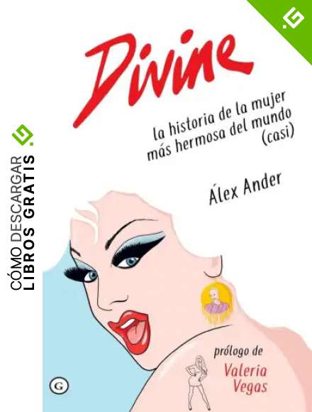 Divine: La historia de la mujer m&aacute;s hermosa del mundo (casi) (COLECCION G)