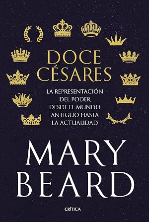 Doce c&eacute;sares: La representaci&oacute;n del poder desde el mundo antiguo hasta la actualidad (Serie Mayor)