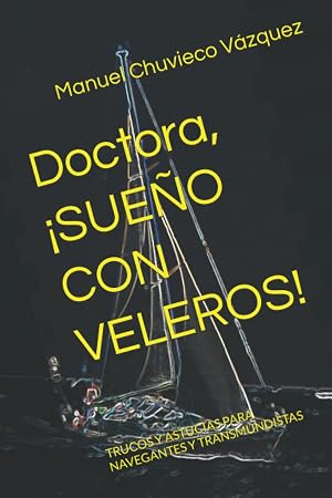 Doctora, &iexcl;SUE&Ntilde;O CON VELEROS!: TRUCOS Y ASTUCIAS PARA NAVEGANTES Y TRANSMUNDISTAS
