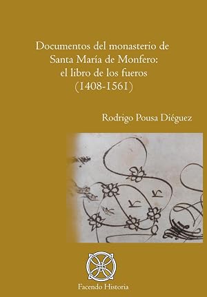 Documentos del monasterio de Santa Mar&iacute;a de Monfero: El libro de foros (1408-1561): (edici&oacute;n documental)