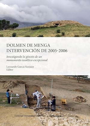 Dolmen de Menga. Intervenci&oacute;n de 2005-2006: Investigando la g&eacute;nesis de un monumento neol&iacute;tico excepcional (Historia) (Arqueolog&iacute;a)