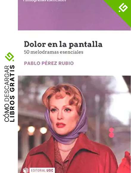 DOLOR EN LA PANTALLA: 50 melodramas esenciales: s/n (Filmograf&iacute;as Esenciales)