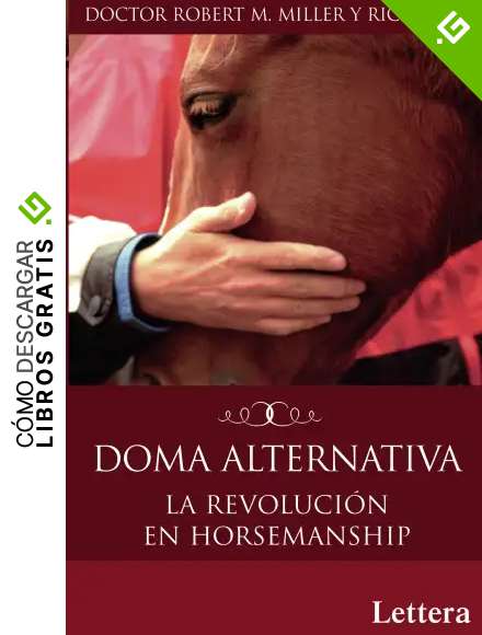 Doma Alternativa. La Revoluci&oacute;n En Horsemanship