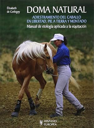 Doma natural. Adiestramiento del caballo en libertad, pie a tierra y montado (Caballos / Horses)
