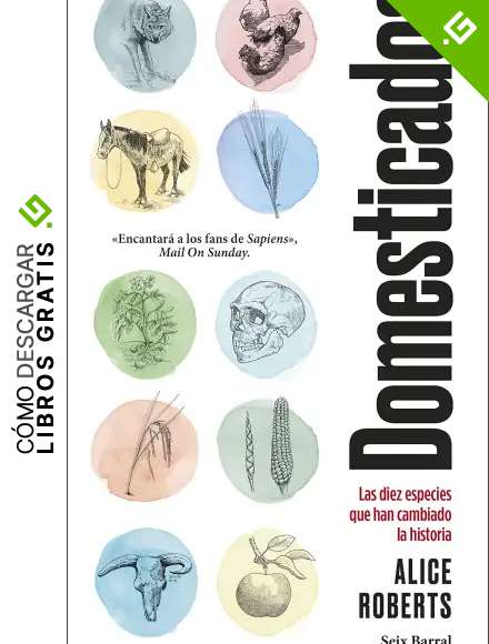 Domesticados: Las diez especies que han cambiado la historia (Los Tres Mundos)
