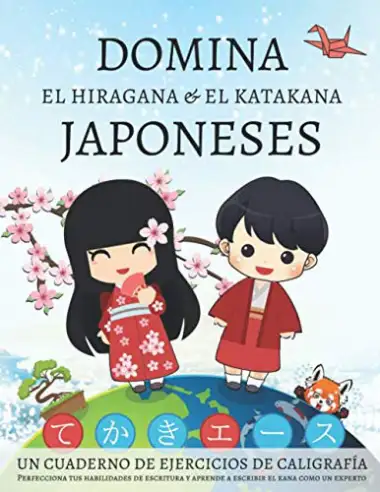 Domina el hiragana y el katakana japoneses, un cuaderno de ejercicios de caligraf&iacute;a: Perfecciona tus habilidades de escritura y aprende a escribir el kana como un experto